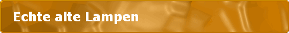 Echte alte Lampen